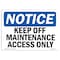 Signmission OSHA Notice, 5" Height, Keep Off Maintenance Access Only Sign, 7" X 5", Landscape OS-NS-D-57-L-13824 - alternate 1